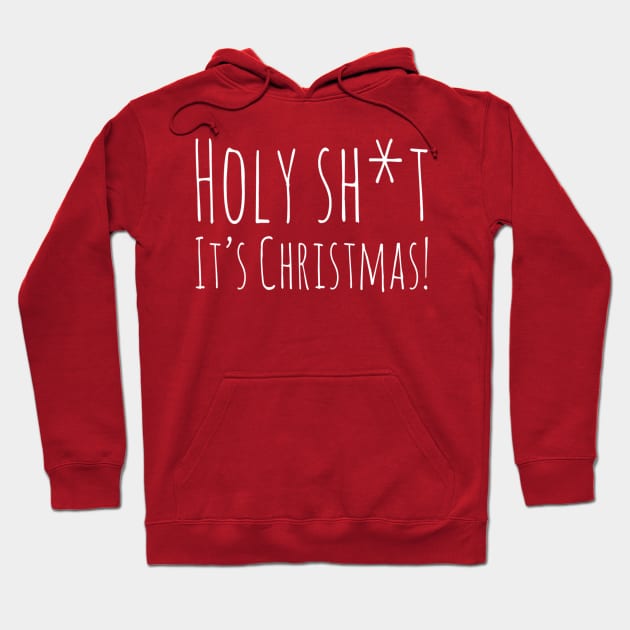 Holy Sh*t It's Christmas funny holiday design Hoodie by DesignsbyZazz